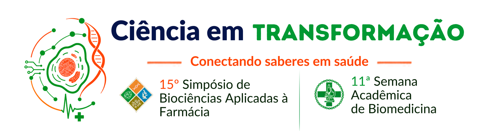 Ciência em transformação: conectando saberes em saúde. 15º Simpósio de Biociências Aplicadas à Farmácia e 11ª Semana Acadêmica de Biomedicina.